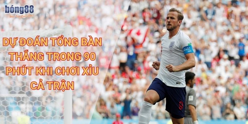 Tìm hiểu thông tin chi tiết kèo tài xỉu Bong88 và mẹo cá cược hiệu quả 2 Dự đoán tổng bàn thắng trong 90 phút khi chơi xỉu cả trận